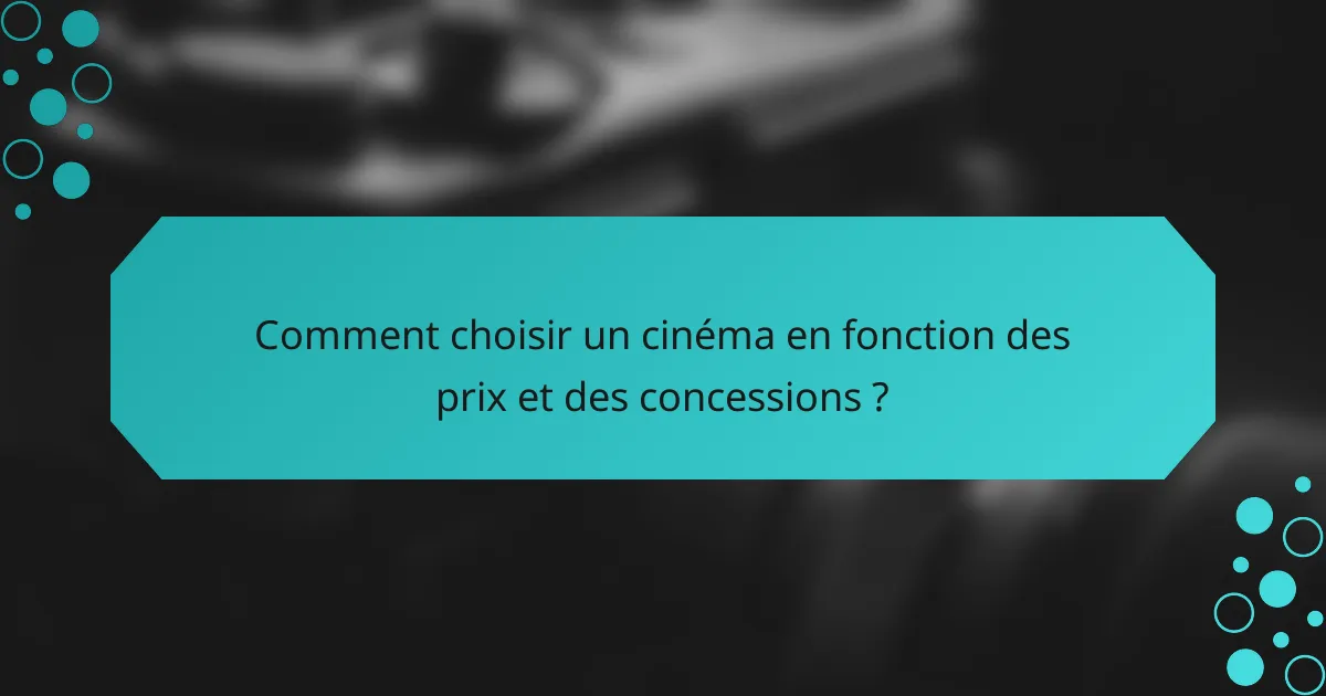 Comment choisir un cinéma en fonction des prix et des concessions ?