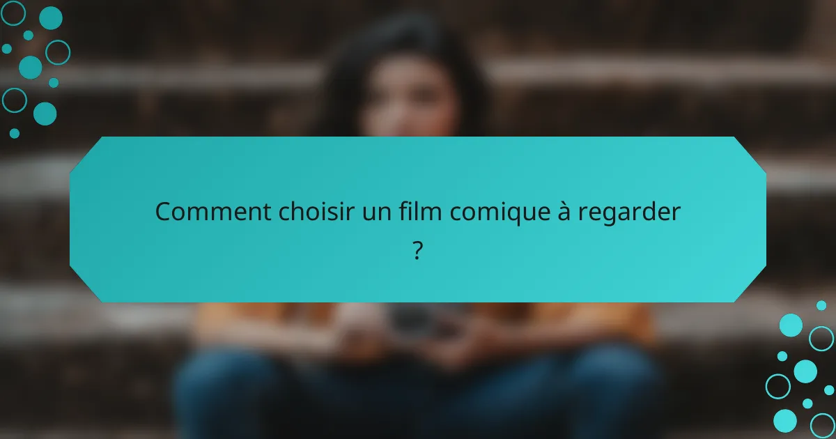 Comment choisir un film comique à regarder ?