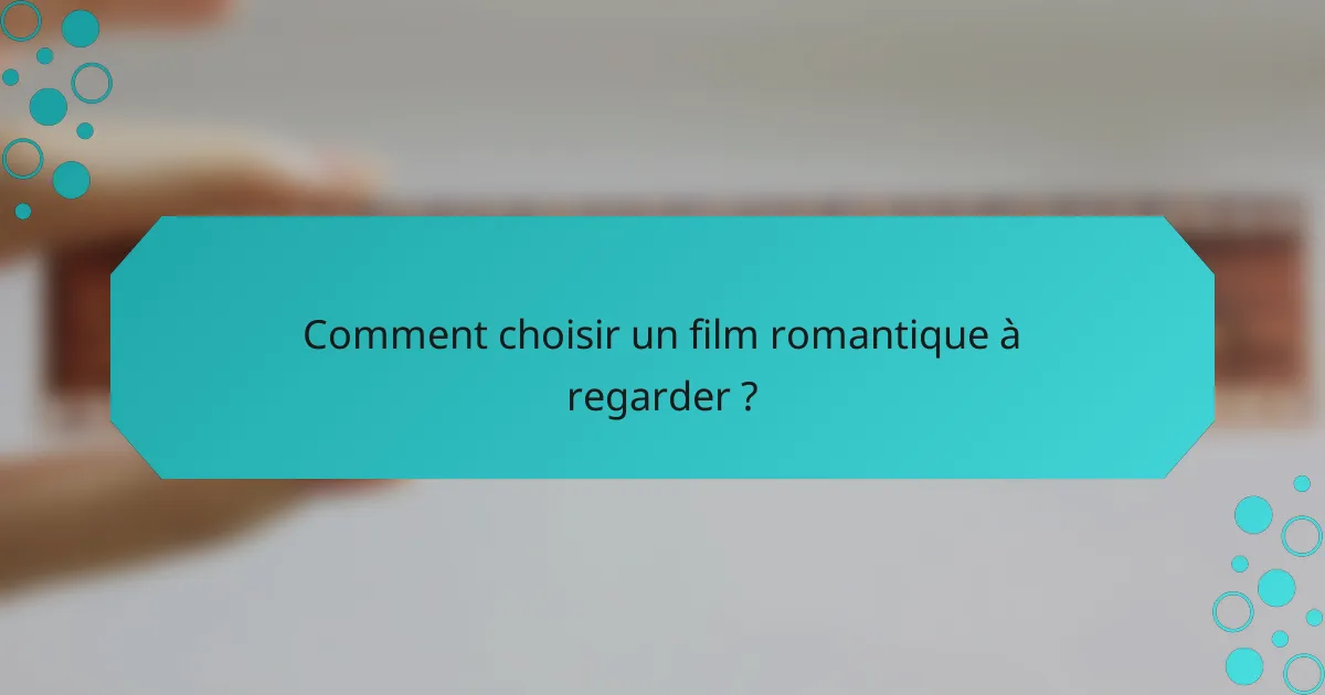 Comment choisir un film romantique à regarder ?