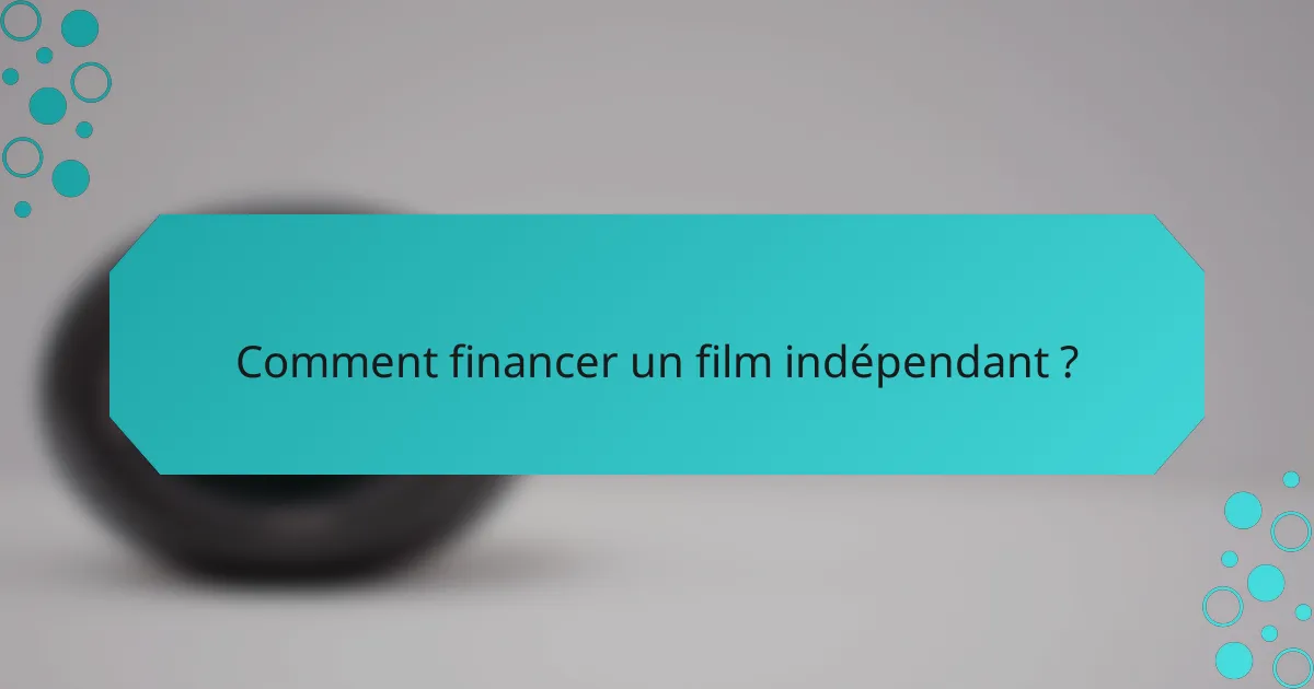 Comment financer un film indépendant ?