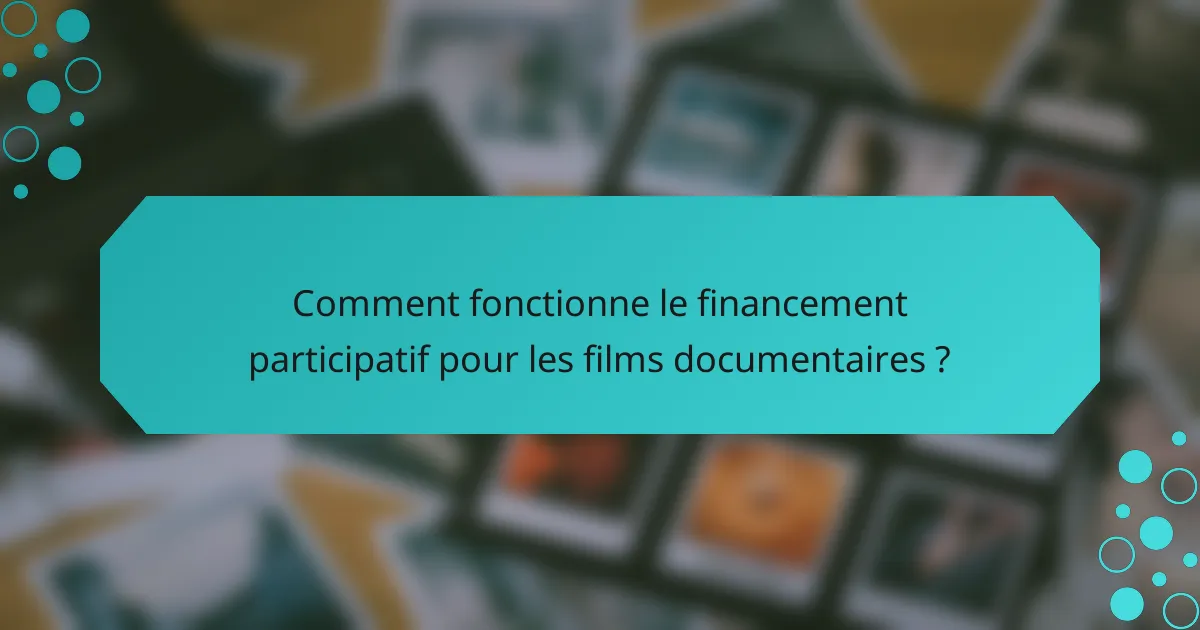 Comment fonctionne le financement participatif pour les films documentaires ?