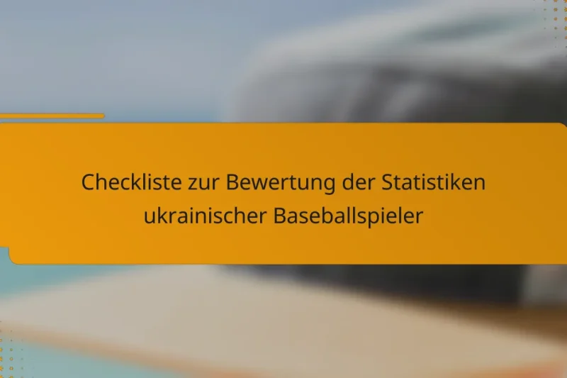 Checkliste zur Bewertung der Statistiken ukrainischer Baseballspieler