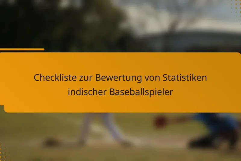 Checkliste zur Bewertung von Statistiken indischer Baseballspieler