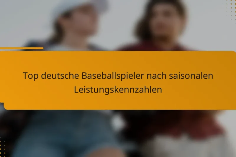 Top deutsche Baseballspieler nach saisonalen Leistungskennzahlen