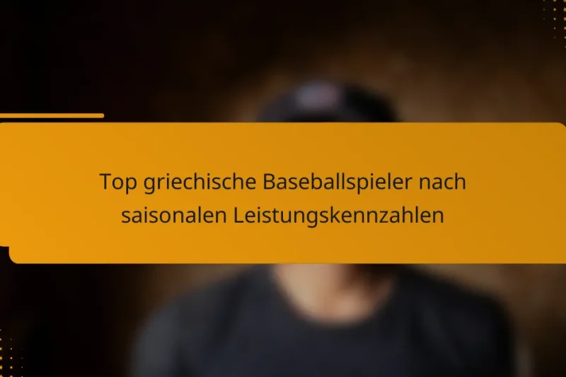 Top griechische Baseballspieler nach saisonalen Leistungskennzahlen