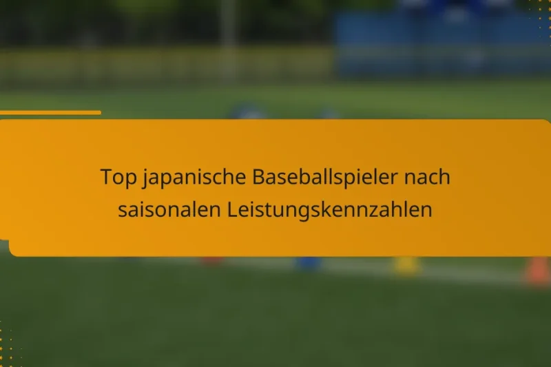 Top japanische Baseballspieler nach saisonalen Leistungskennzahlen