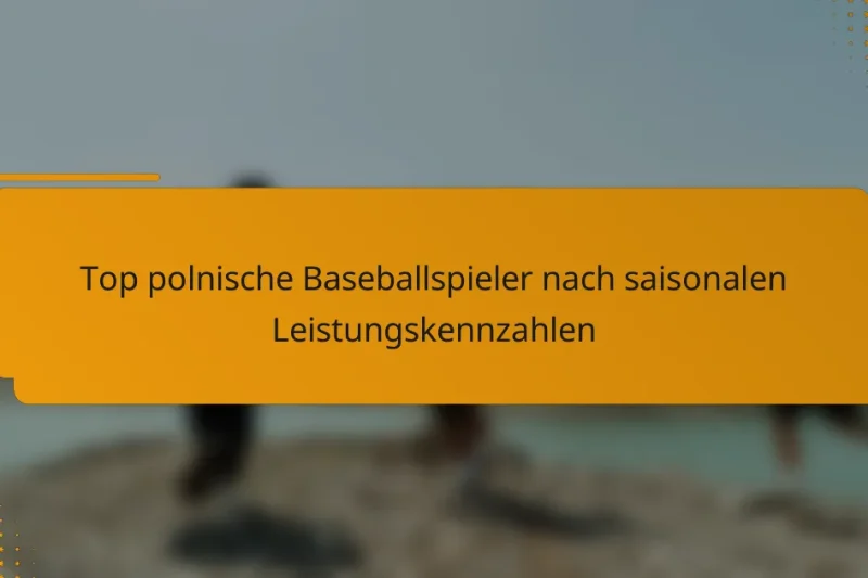 Top polnische Baseballspieler nach saisonalen Leistungskennzahlen