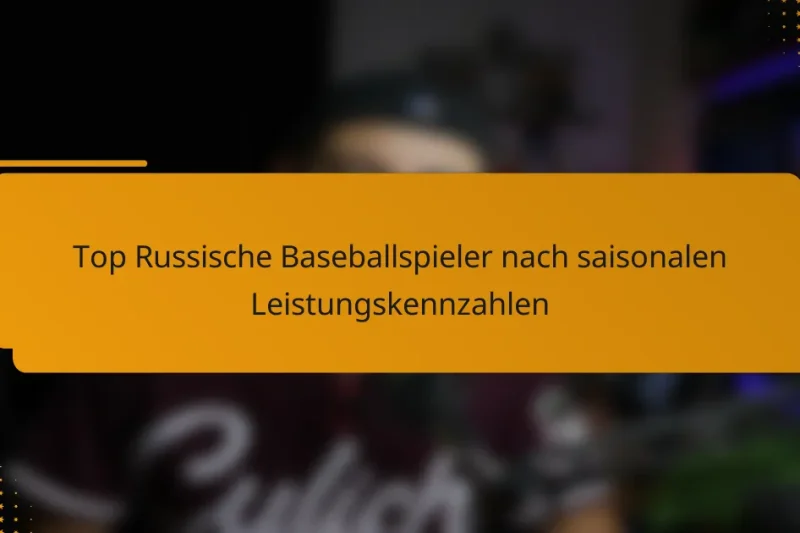 Top Russische Baseballspieler nach saisonalen Leistungskennzahlen