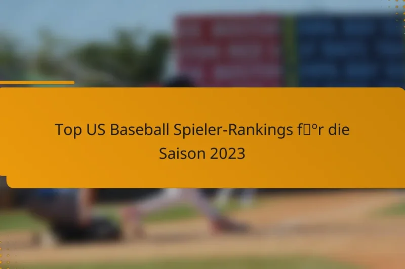 Top US Baseball Spieler-Rankings für die Saison 2023