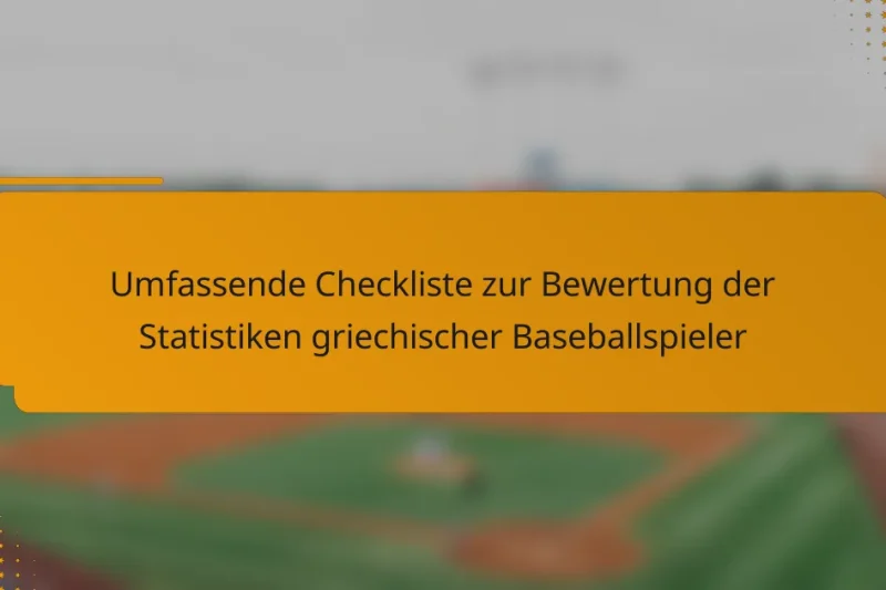 Umfassende Checkliste zur Bewertung der Statistiken griechischer Baseballspieler