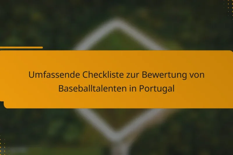 Umfassende Checkliste zur Bewertung von Baseballtalenten in Portugal