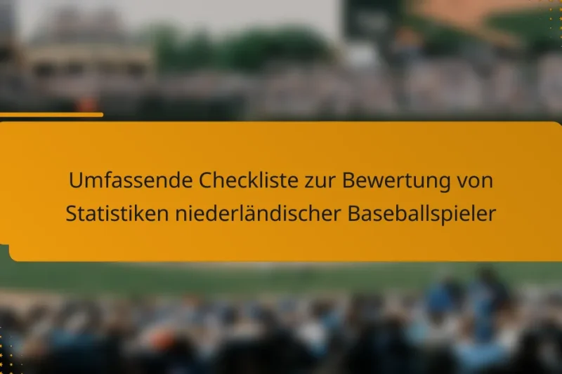 Umfassende Checkliste zur Bewertung von Statistiken niederländischer Baseballspieler