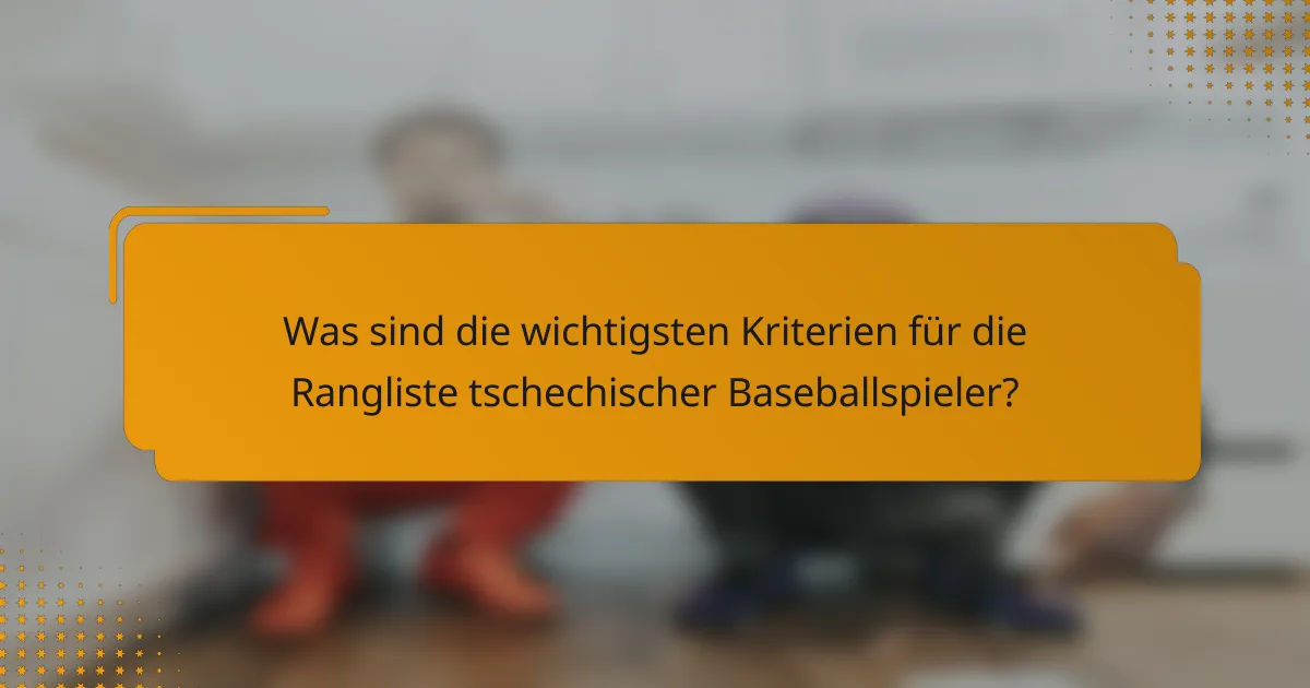 Was sind die wichtigsten Kriterien für die Rangliste tschechischer Baseballspieler?