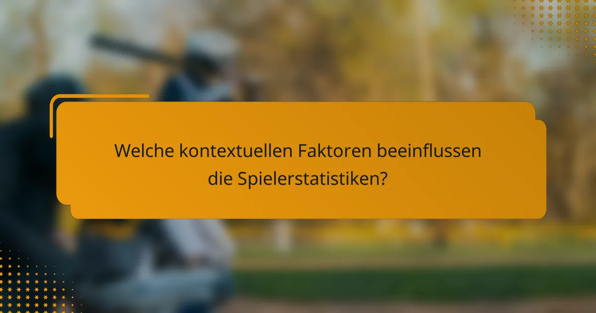 Welche kontextuellen Faktoren beeinflussen die Spielerstatistiken?
