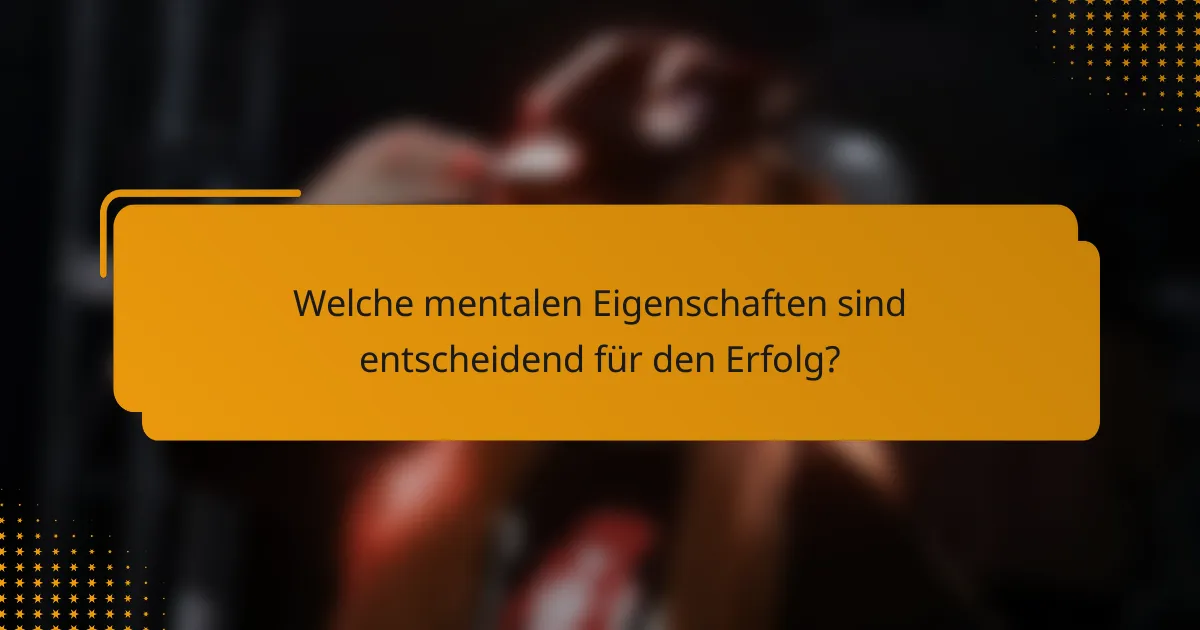 Welche mentalen Eigenschaften sind entscheidend für den Erfolg?